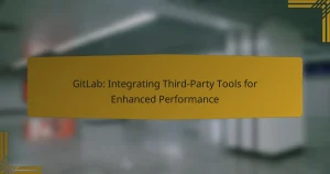GitLab : Intégration des Outils Tiers pour une Performance Améliorée
