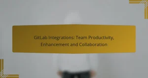 Intégrations GitLab : Productivité d’équipe, Amélioration et Collaboration