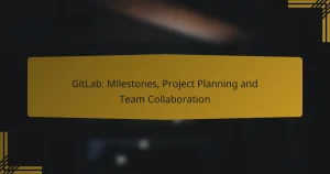 GitLab : Jalons, Planification de Projet et Collaboration d’Équipe